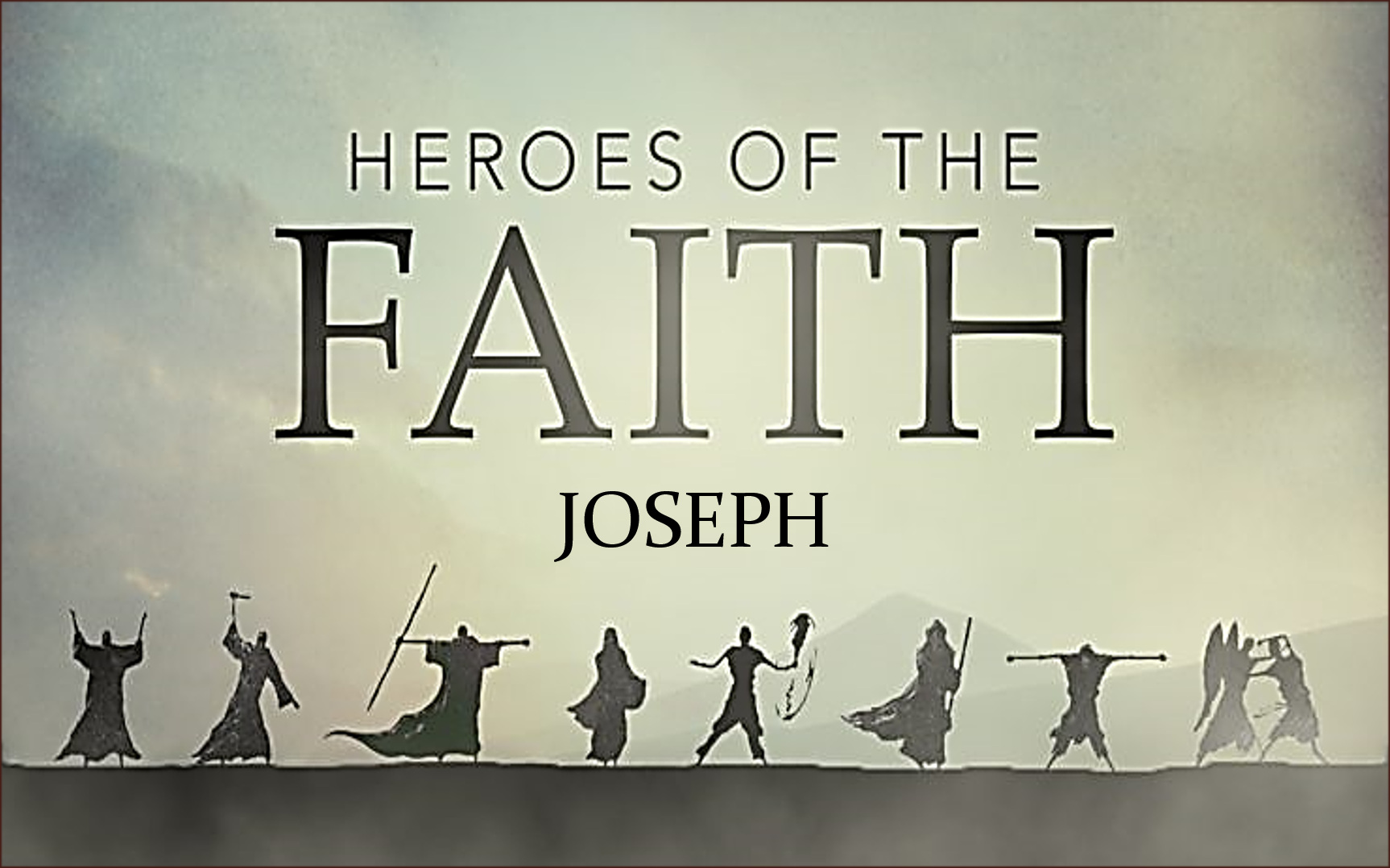 joseph-hero-of-faith-sunset-church-of-christ-prepared-by-the-lord