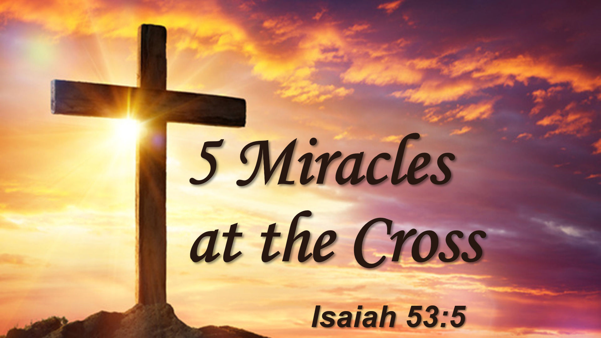 5 Miracles At The Cross