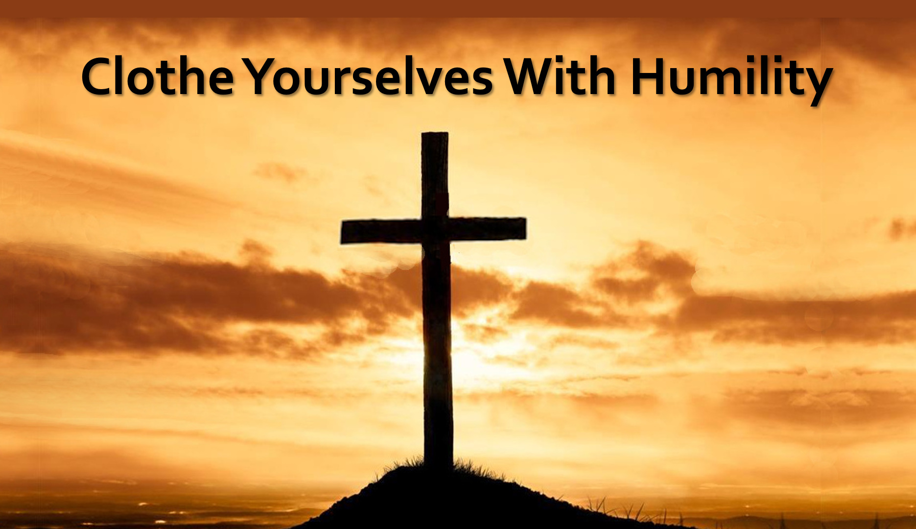 Clothe Yourselves With Humility - Sunset Church of Christ - Springfield MO.