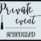 Private Event Scheduled