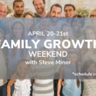 Family Growth Weekend, Sunset Church, Springfield MO