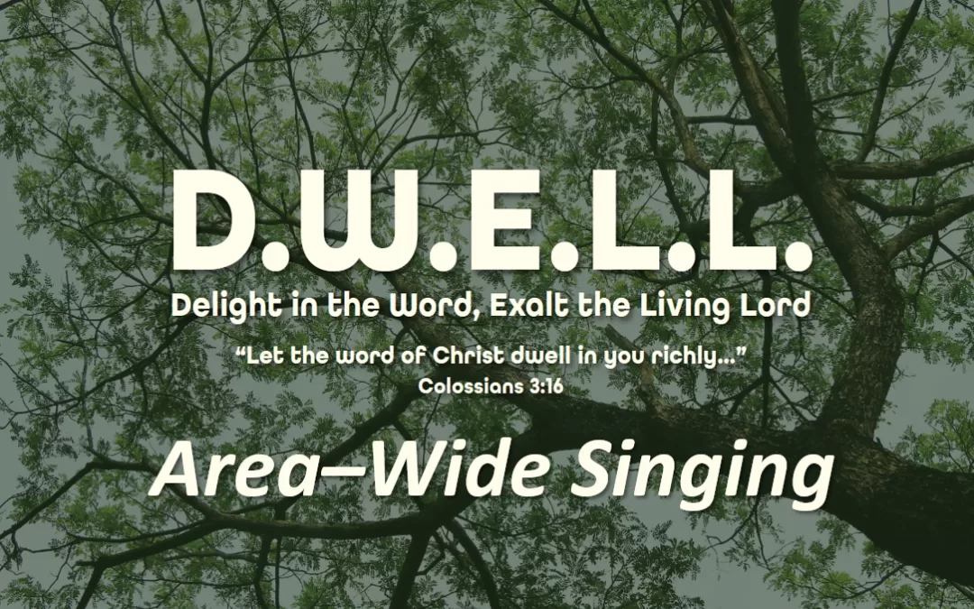 Delight in the Word Exalt the Living Lord – DWELL